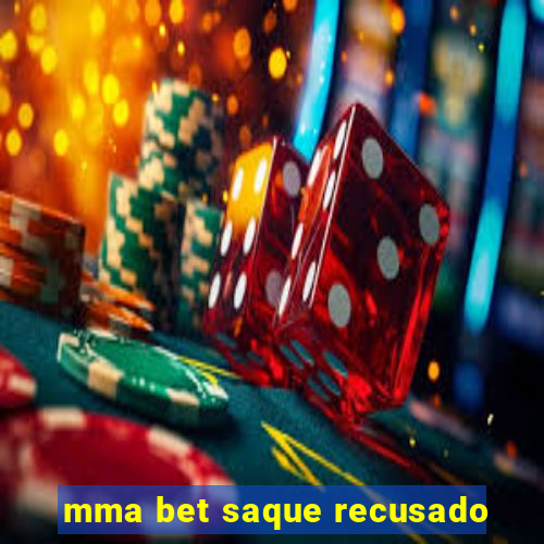 mma bet saque recusado